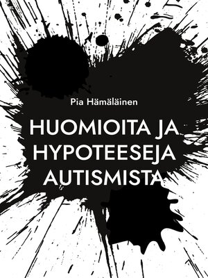cover image of Huomioita ja hypoteeseja autismista